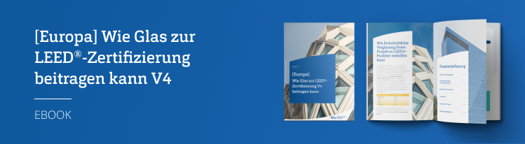 [Europa] Wie kann Glasdie LEED®-Zertifizierung v4 unterstützen?