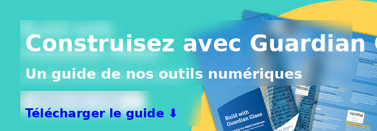Construire avec Guardian Glass – Un guide de nos outils numériques